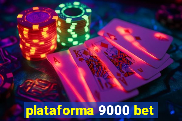 plataforma 9000 bet