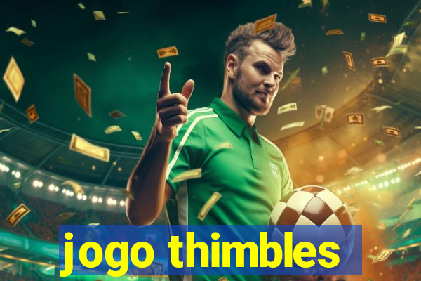 jogo thimbles