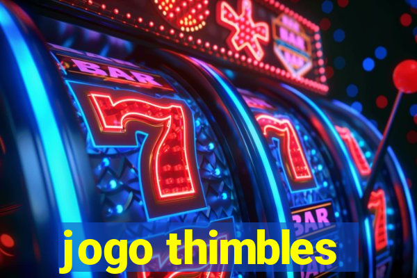 jogo thimbles