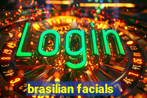 brasilian facials