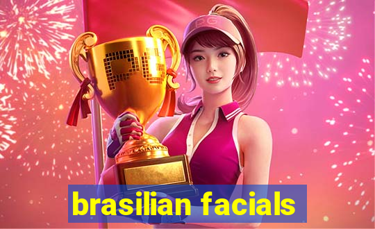 brasilian facials