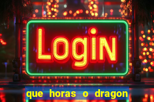 que horas o dragon fortune paga