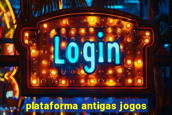 plataforma antigas jogos