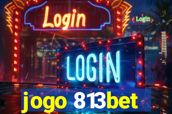 jogo 813bet