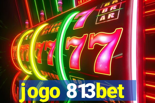 jogo 813bet