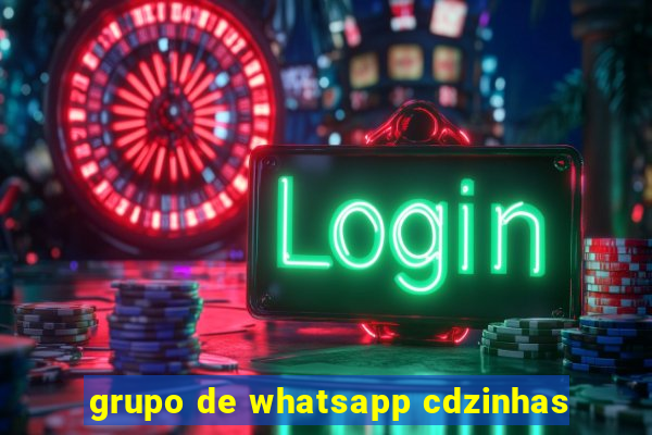 grupo de whatsapp cdzinhas