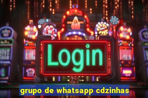 grupo de whatsapp cdzinhas