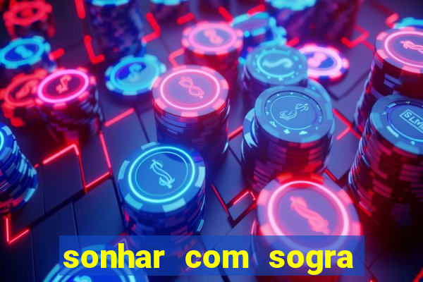 sonhar com sogra no jogo do bicho