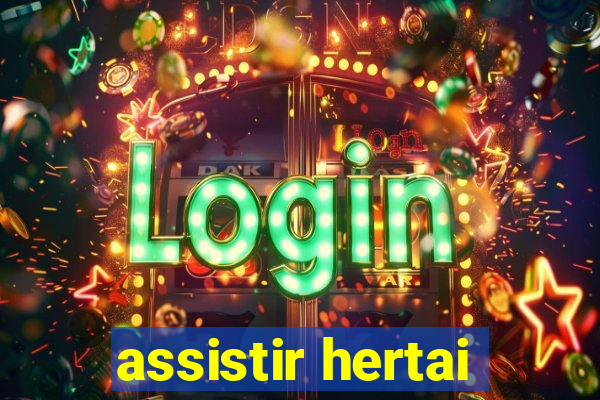 assistir hertai