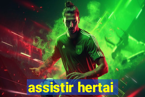 assistir hertai