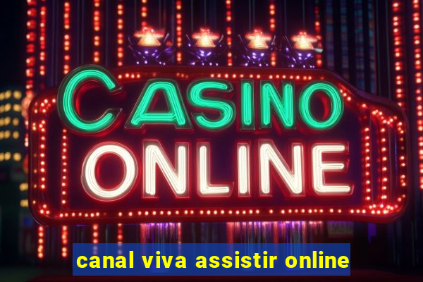 canal viva assistir online