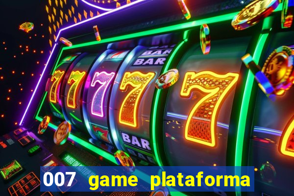 007 game plataforma de jogos