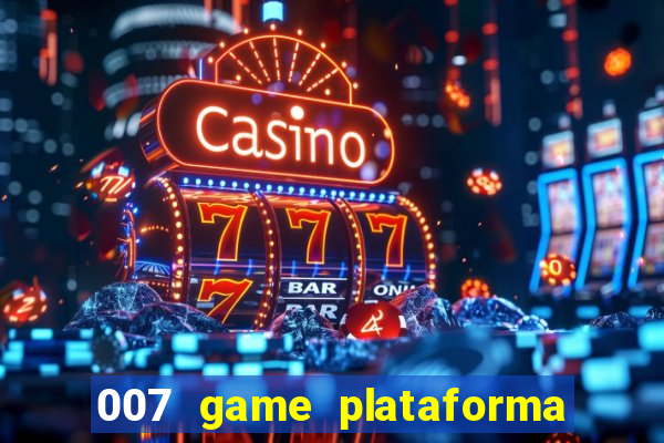 007 game plataforma de jogos