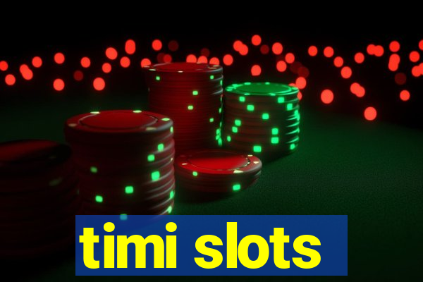 timi slots