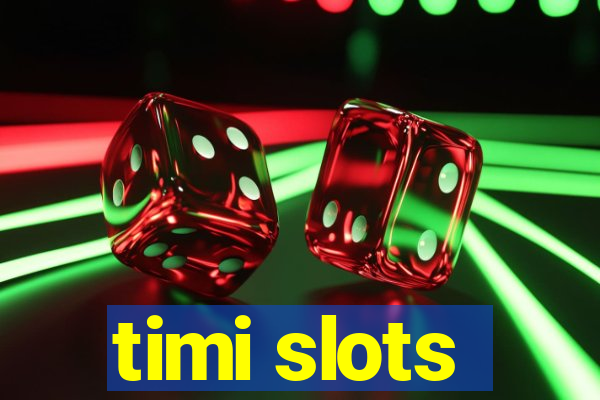 timi slots