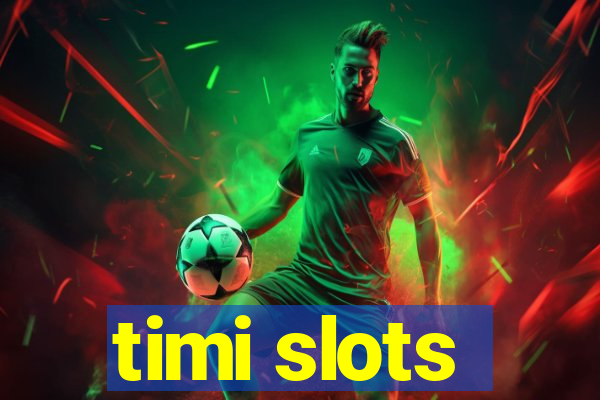 timi slots