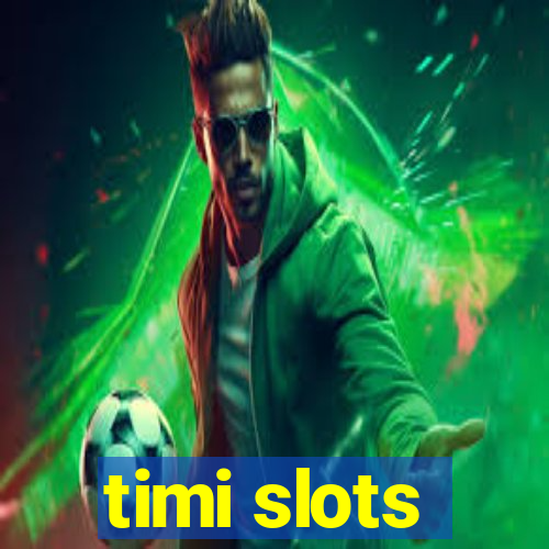 timi slots