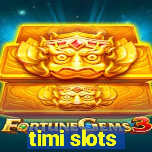 timi slots