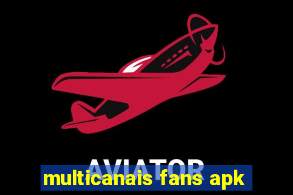 multicanais fans apk