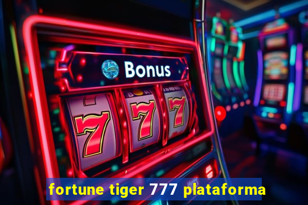 fortune tiger 777 plataforma