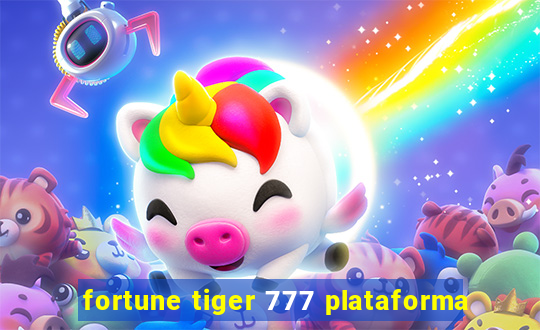 fortune tiger 777 plataforma