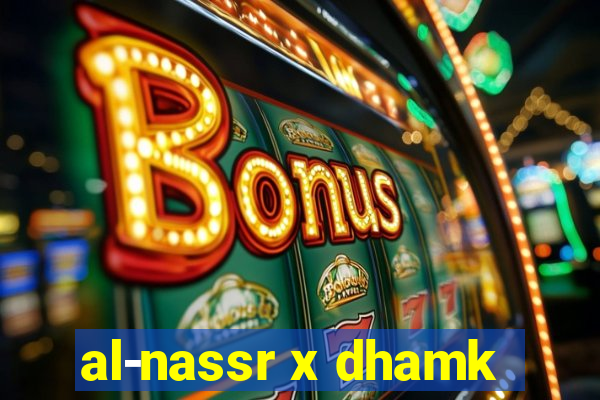 al-nassr x dhamk