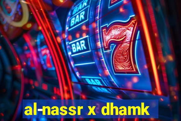 al-nassr x dhamk