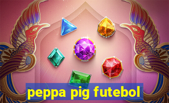 peppa pig futebol