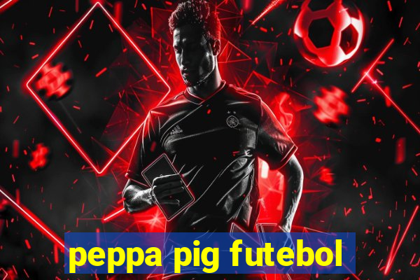 peppa pig futebol