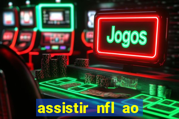 assistir nfl ao vivo gratis