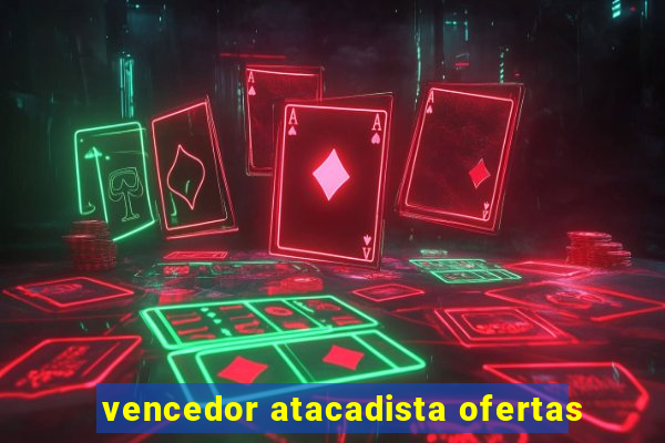 vencedor atacadista ofertas