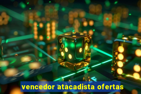 vencedor atacadista ofertas