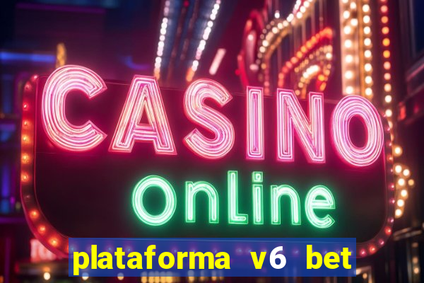 plataforma v6 bet paga mesmo