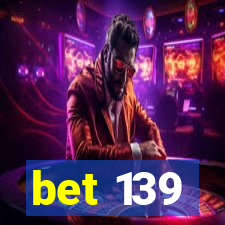 bet 139