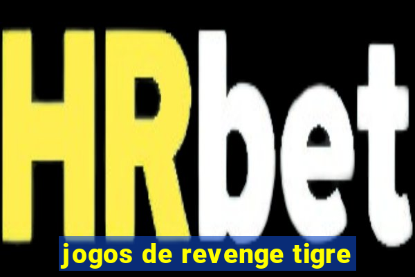 jogos de revenge tigre