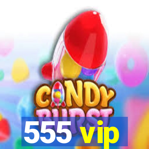 555 vip