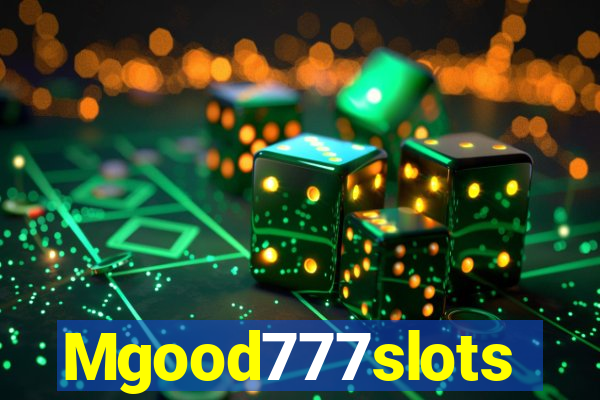 Mgood777slots