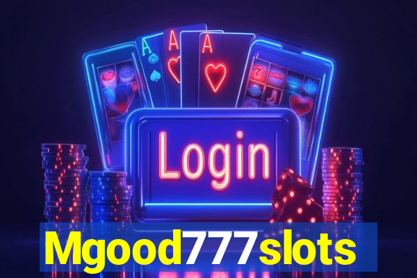 Mgood777slots