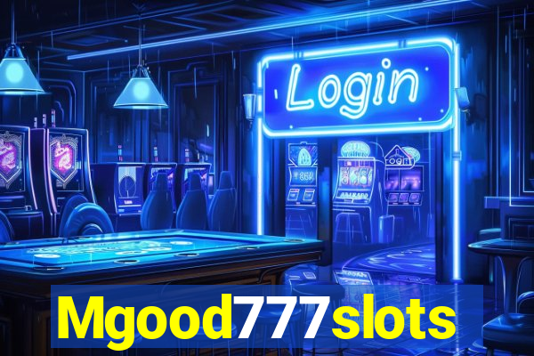 Mgood777slots