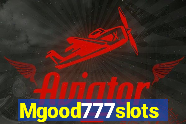 Mgood777slots