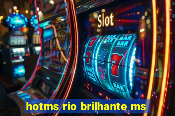 hotms rio brilhante ms