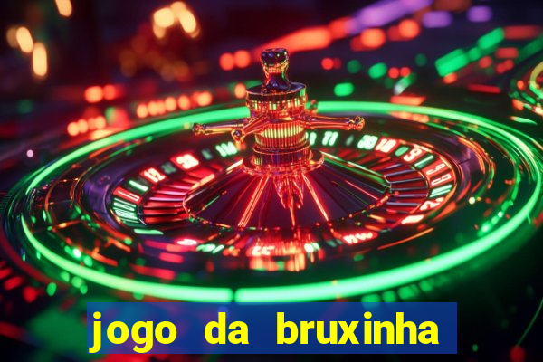 jogo da bruxinha ganhar dinheiro