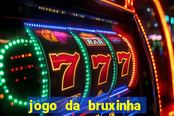 jogo da bruxinha ganhar dinheiro