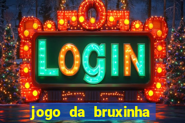 jogo da bruxinha ganhar dinheiro