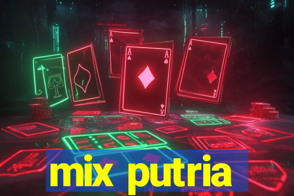 mix putria