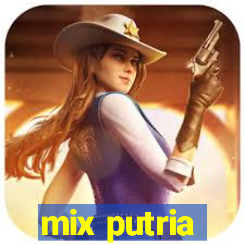 mix putria