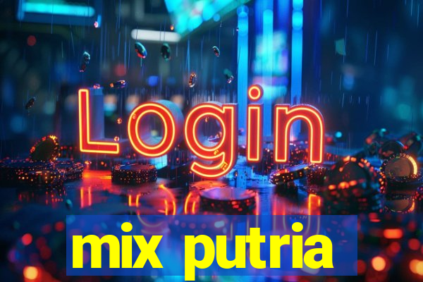 mix putria