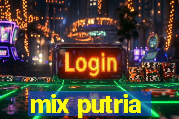 mix putria