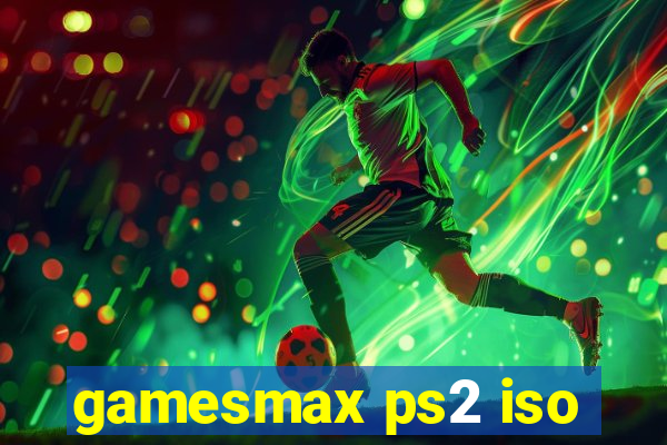 gamesmax ps2 iso