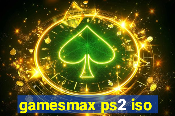 gamesmax ps2 iso